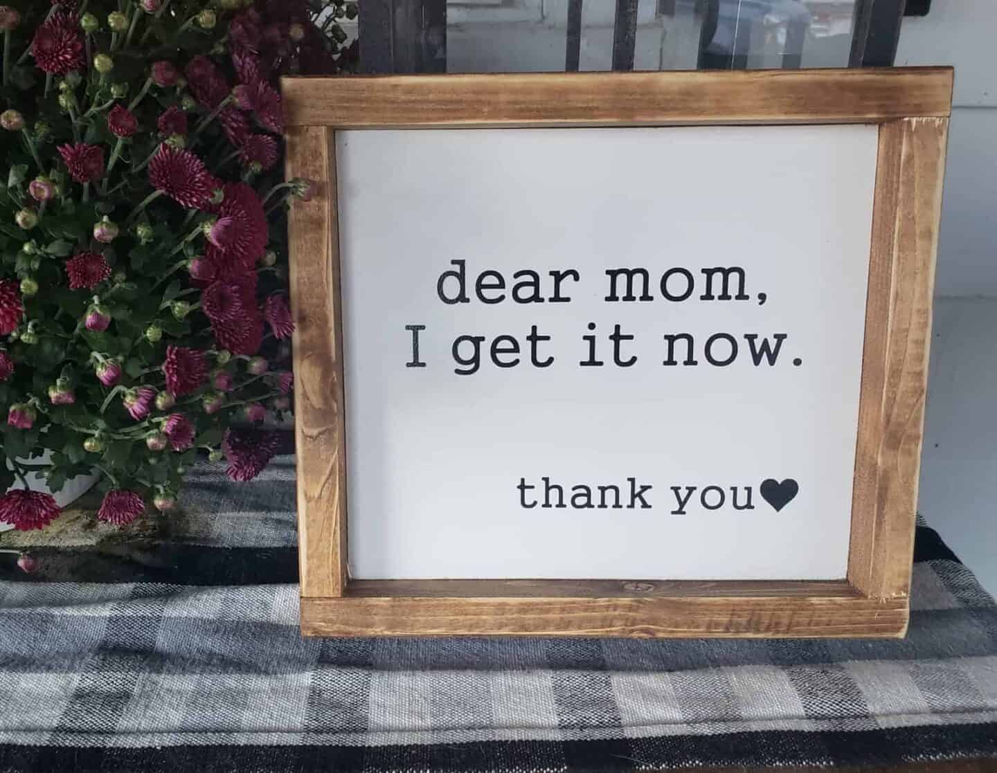 dear-mom-i-get-it-now-mothers-day-gift-idea